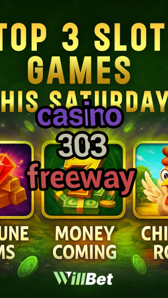 casino 303 freeway-igamblingorder.com